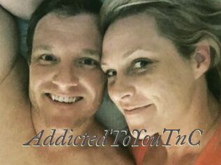 AddictedToYouTnC