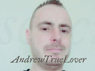 AndrewTrueLover