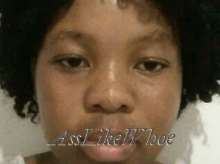 AssLikeWhoe