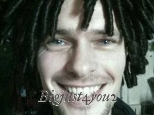 Bigjust4you2