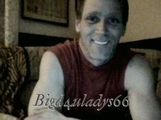 Bigd4uladys66