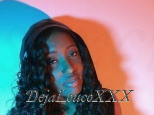 DejaLoucoXXX