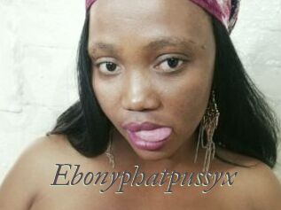 Ebonyphatpussyx