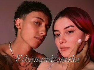 Ethanandtomeka