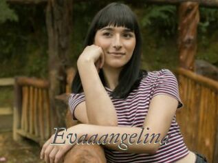 Evaaangelina