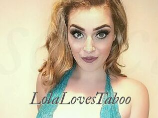 LolaLovesTaboo