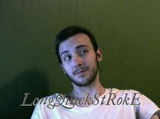 LongQuickStRokE