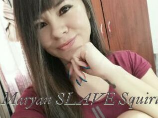 Maryan_SLAVE_Squirt