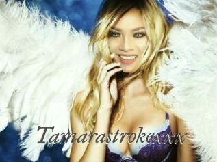Tamarastrokexxx