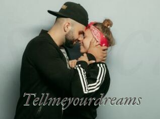 Tellmeyourdreams
