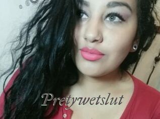 Pretywetslut
